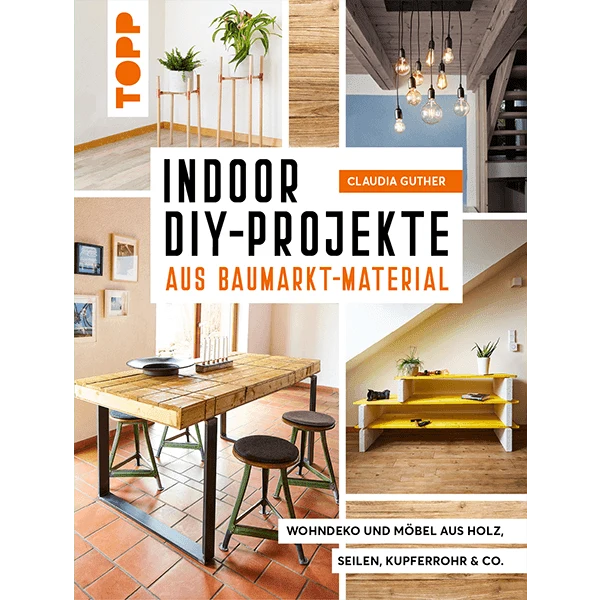 Indoor DIY-Projekte aus Baumarkt-Material