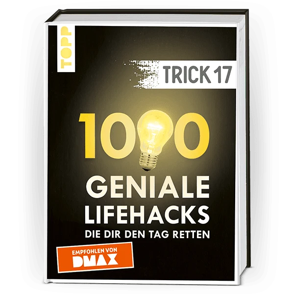 Trick 17 - 1000 Geniale Lifehacks